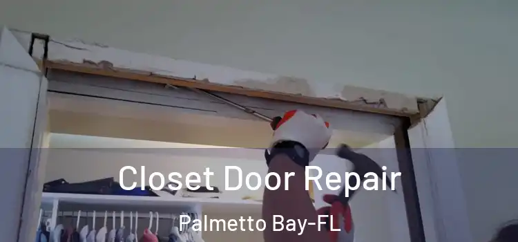 Closet Door Repair Palmetto Bay-FL