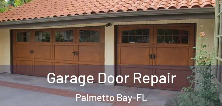 Garage Door Repair Palmetto Bay-FL