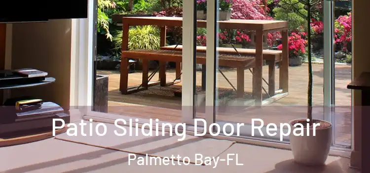 Patio Sliding Door Repair Palmetto Bay-FL