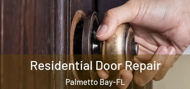  Residential Door Repair Palmetto Bay-FL
